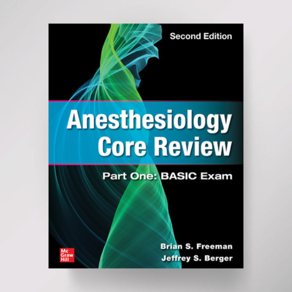 ANESTHESIOLOGY CORE REVIEW: PART ONE BASIC EXAM, 2/E